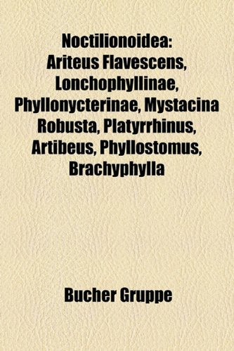Noctilionoidea: Ariteus Flavescens, Lonchophyllinae, Phyllonycterinae, Mystacina Robusta, Platyrrhinus, Artibeus, Phyllostomus, Brachy Books