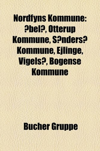 Nordfyns Kommune: Bel, Otterup Kommune, Snders Kommune, Ejlinge, Vigels, Bogense Kommune Books