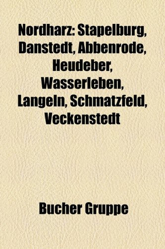 Nordharz: Stapelburg, Danstedt, Abbenrode, Heudeber, Wasserleben, Langeln, Schmatzfeld, Veckenstedt Books