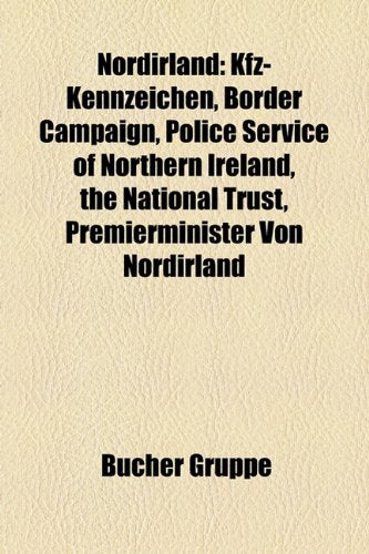 Nordirland: Kfz-Kennzeichen, Border Campaign, Police Service of Northern Ireland, the National Trust, Premierminister Von Nordirla Books