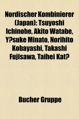 Nordischer Kombinierer (Japan): Tsuyoshi Ichinohe, Akito Watabe, Ysuke Minato, Norihito Kobayashi, Takashi Fujisawa, Taihei Kat Books