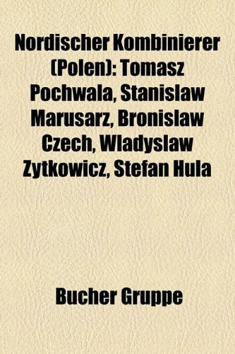 Nordischer Kombinierer (Polen): Tomasz Pochwaa, Stanisaw Marusarz, Bronisaw Czech, Wadysaw Ytkowicz, Stefan Hula Books