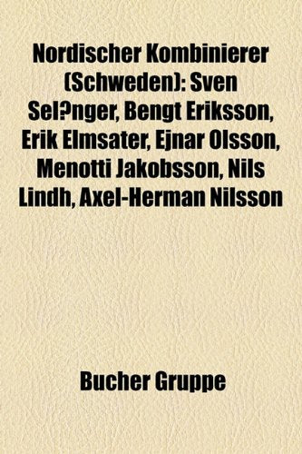 Nordischer Kombinierer (Schweden): Sven Selnger, Bengt Eriksson, Erik Elmster, Ejnar Olsson, Menotti Jakobsson, Nils Lindh, Axel-Herman Nilsson Books