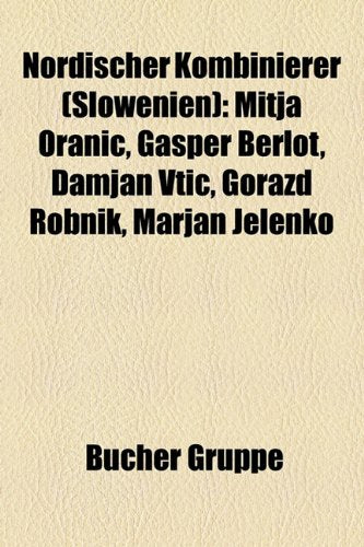 Nordischer Kombinierer (Slowenien): Mitja Orani?, Ga Per Berlot, Damjan Vti?, Gorazd Robnik, Marjan Jelenko Books