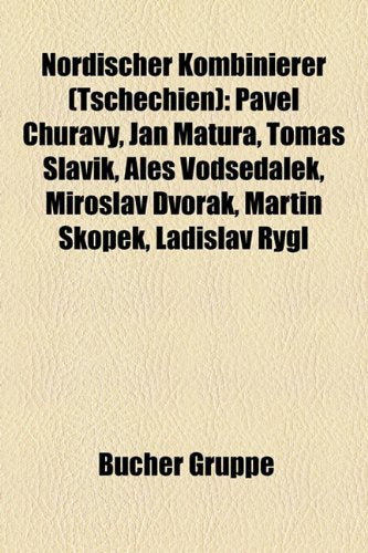 Nordischer Kombinierer (Tschechien): Pavel Churav, Jan Matura, Tom Slavk, Ale Vodselek, Miroslav Dvok, Martin Skopek, Ladislav Rygl Books