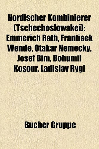 Nordischer Kombinierer (Tschechoslowakei): Emmerich Rath, Franti Ek Wende, Otakar N?meck, Josef B M, Bohumil Kosour, Ladislav Rygl Books