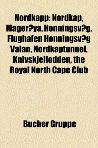 Nordkapp: Nordkap, Mageroya, Honningsvag, Flughafen Honningsvag Valan, Nordkaptunnel, Knivskjellodden, the Royal North Cape Club Books