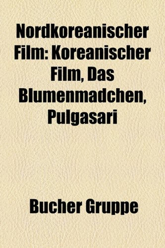 Nordkoreanischer Film: Koreanischer Film, Das Blumenmadchen, Pulgasari Books