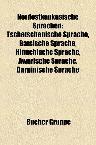 Nordostkaukasische Sprachen: Tschetschenische Sprache, Batsische Sprache, Hinuchische Sprache, Awarische Sprache, Darginische Sprache Books