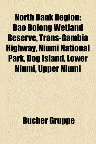 North Bank Region: Bao Bolong Wetland Reserve, Trans-Gambia Highway, Niumi National Park, Dog Island, Lower Niumi, Upper Niumi Books