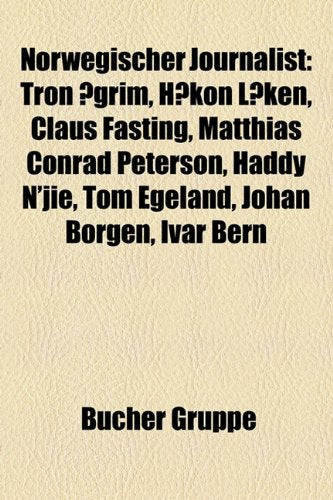Norwegischer Journalist: Tron Ogrim, Hakon Loken, Claus Fasting, Matthias Conrad Peterson, Haddy N'Jie, Tom Egeland, Johan Borgen, Ivar Bern Books