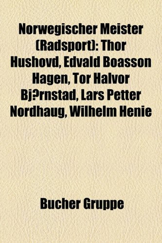 Norwegischer Meister (Radsport): Thor Hushovd, Edvald Boasson Hagen, Tor Halvor Bjornstad, Lars Petter Nordhaug, Wilhelm Henie Books