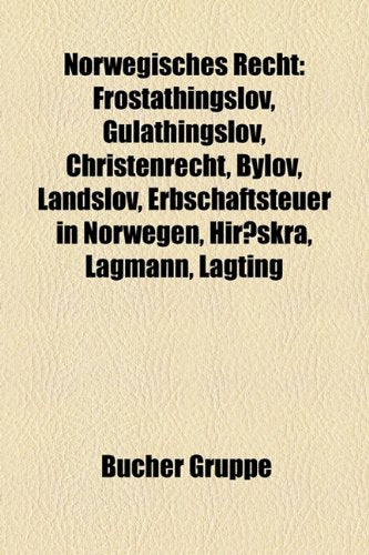 Norwegisches Recht: Frostathingslov, Gulathingslov, Christenrecht, Bylov, Landslov, Erbschaftsteuer in Norwegen, Hirskr, Lagmann, Lagting Books