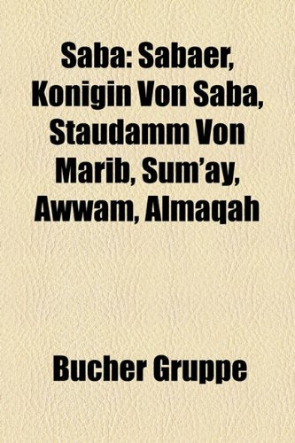 Saba: Saber, Knigin Von Saba, Staudamm Von Marib, Sum'ay, Awwam, Almaqah Books