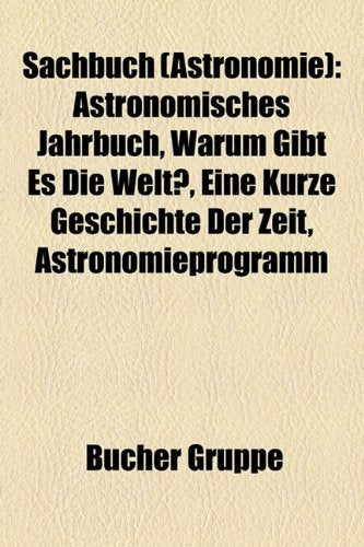 Sachbuch (Astronomie): Astronomisches Jahrbuch, Warum Gibt Es Die Welt?, Eine Kurze Geschichte Der Zeit, Astronomieprogramm Natural Sciences