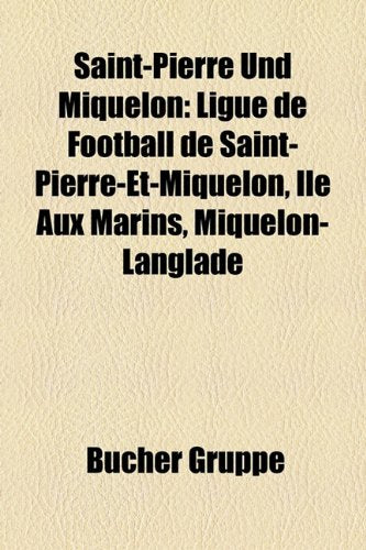 Saint-Pierre Und Miquelon: Ligue de Football de Saint-Pierre-Et-Miquelon, Le Aux Marins, Miquelon-Langlade Books