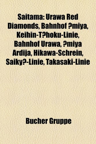 Saitama: Urawa Red Diamonds, Bahnhof Miya, Keihin-Thoku-Linie, Bahnhof Urawa, Miya Ardija, Hikawa-Schrein, Saiky-Linie, Takasak Books