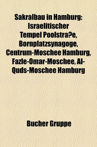 Sakralbau in Hamburg: Israelitischer Tempel Poolstra E, Bornplatzsynagoge, Centrum-Moschee Hamburg, Fazle-Omar-Moschee, Al-Quds-Moschee Hamb Books