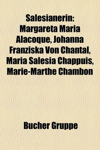 Salesianerin: Margareta Maria Alacoque, Johanna Franziska Von Chantal, Maria Salesia Chappuis, Marie-Marthe Chambon Books