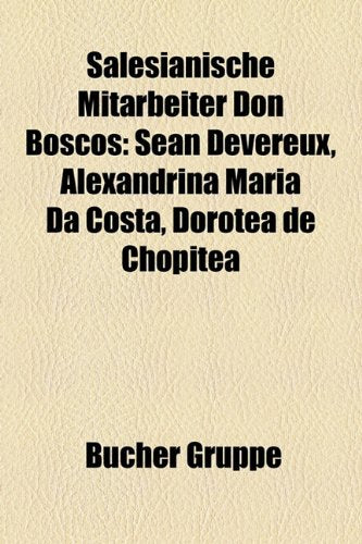 Salesianische Mitarbeiter Don Boscos: Sean Devereux, Alexandrina Maria Da Costa, Dorotea de Chopitea Books