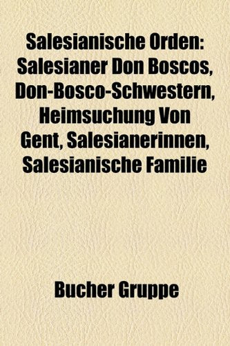 Salesianische Orden: Salesianer Don Boscos, Don-Bosco-Schwestern, Heimsuchung Von Gent, Salesianerinnen, Salesianische Familie Books