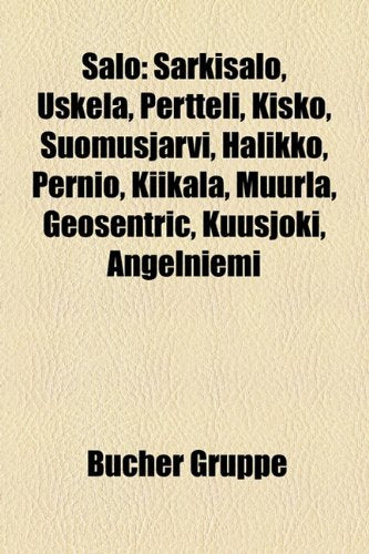 Salo: Sarkisalo, Uskela, Pertteli, Kisko, Suomusjarvi, Halikko, Pernio, Kiikala, Muurla, Geosentric, Kuusjoki, Angelniemi Books