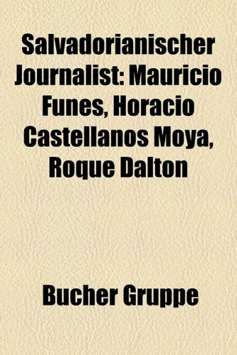 Salvadorianischer Journalist: Mauricio Funes, Horacio Castellanos Moya, Roque Dalton Books