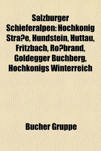 Salzburger Schieferalpen: Hochk Nig Stra E, Hundstein, H Ttau, Fritzbach, Ro Brand, Goldegger Buchberg, Hochk Nigs Winterreich Books
