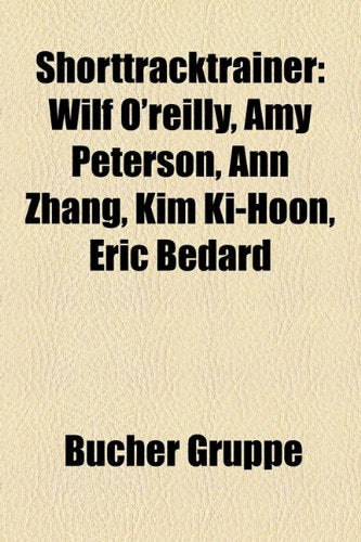 Shorttracktrainer: Wilf O'Reilly, Amy Peterson, Ann Zhang, Kim KI-Hoon, Eric Bedard Books