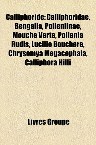 Calliphorid: Calliphoridae, Bengalia, Polleniinae, Mouche Verte, Pollenia Rudis, Lucilie Bouchre, Chrysomya Megacephala, Calliphora Books
