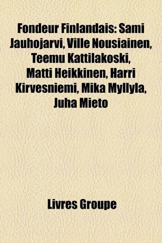 Fondeur Finlandais: Sami Jauhojarvi, Ville Nousiainen, Teemu Kattilakoski, Matti Heikkinen, Harri Kirvesniemi, Mika Myllyla, Juha Mieto Books