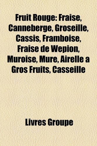 Fruit Rouge: Fraise, Canneberge, Groseil book