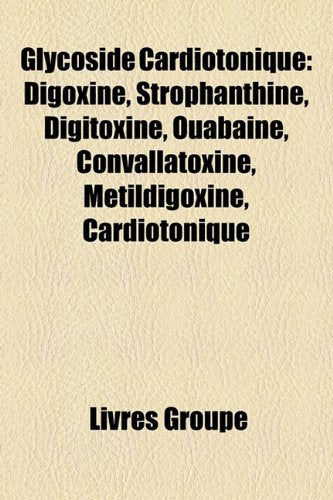 Glycoside Cardiotonique: Digoxine, Strop book