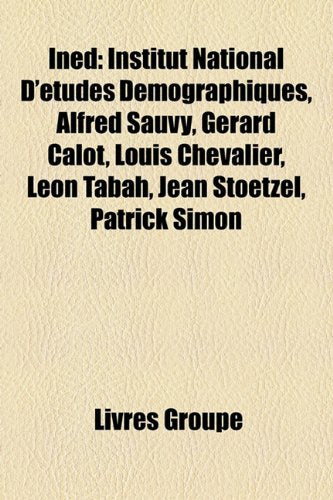 Ined: Institut National D'Tudes Dmographiques, Alfred Sauvy, Grard Calot, Louis Chevalier, Lon Tabah, Jean Stoetzel, Patrick Books