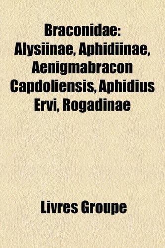Braconidae: Alysiinae, Aphidiinae, Aenigmabracon Capdoliensis, Aphidius Ervi, Rogadinae Books