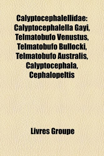 Calyptocephalellidae: Calyptocephalella Gayi, Telmatobufo Venustus, Telmatobufo Bullocki, Telmatobufo Australis, Calyptocephala, Cephalopelt Books