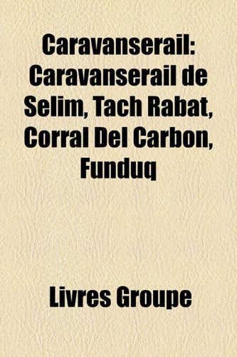 Caravansrail: Caravansrail de Slim, Tach Rabat, Corral del Carbn, Funduq Books