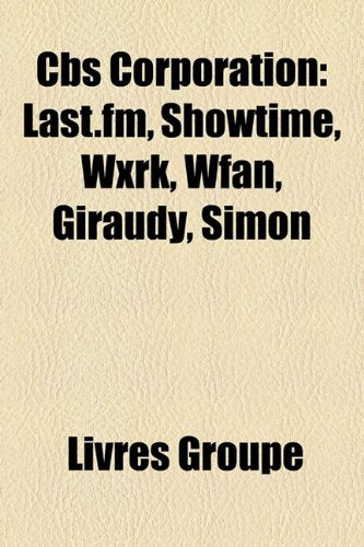CBS Corporation: Last.FM, Showtime, Wxrk, Wfan, Giraudy, Simon Books