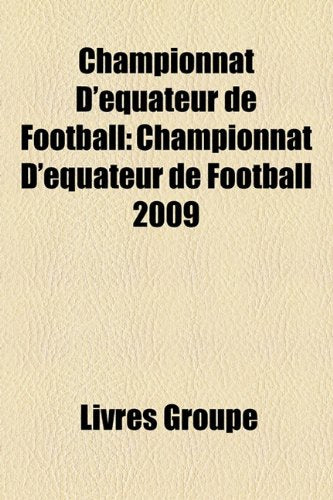Championnat D'Quateur de Football: Championnat D'Quateur de Football 2009 Books
