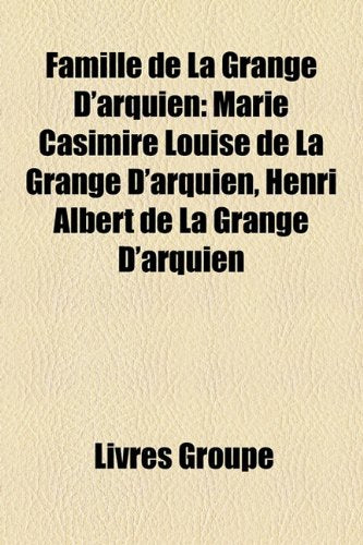 Famille de La Grange D'Arquien: Marie Casimire Louise de La Grange D'Arquien, Henri Albert de La Grange D'Arquien Books