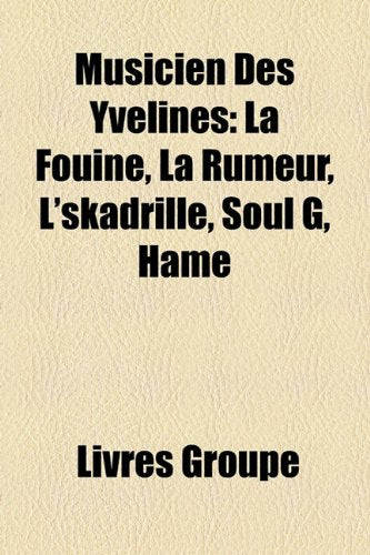 Musicien Des Yvelines: La Fouine, La Rumeur, L'Skadrille, Soul G, Ham Books