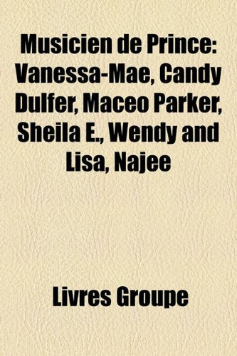 Musicien de Prince: Vanessa-Mae, Candy Dulfer, Maceo Parker, Sheila E., Wendy and Lisa, Najee Books