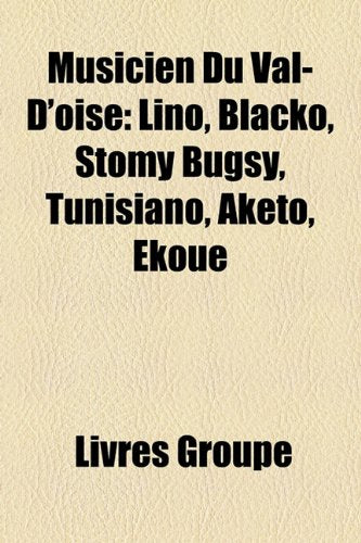 Musicien Du Val-D'Oise: Lino, Blacko, Stomy Bugsy, Tunisiano, Aketo, Ekou Books
