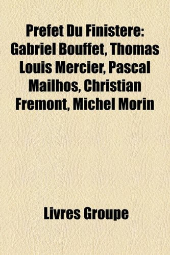Prfet Du Finistre: Gabriel Bouffet, Thomas Louis Mercier, Pascal Mailhos, Christian Frmont, Michel Morin Books