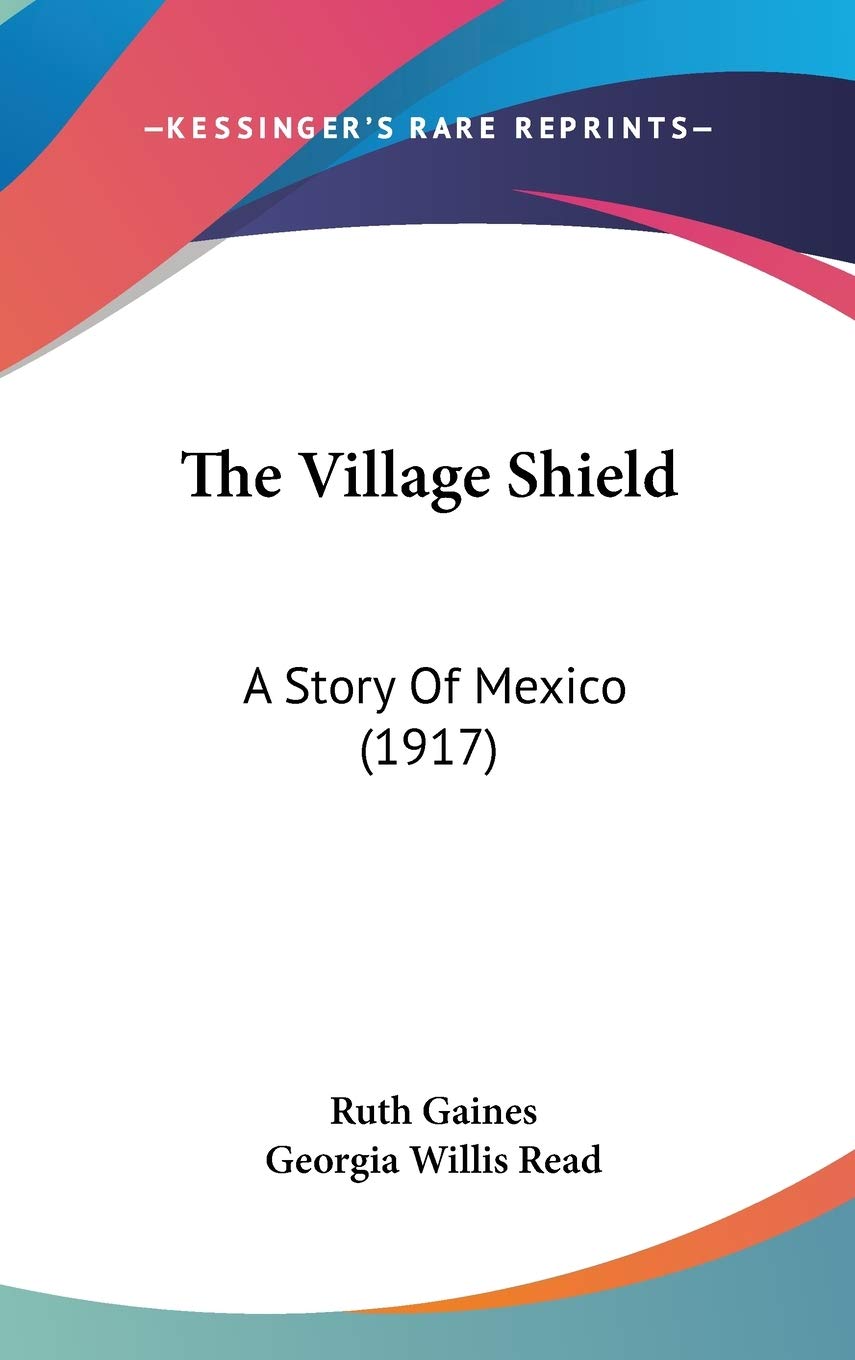The Village Shield: A Story Of Mexico (1917) Memories