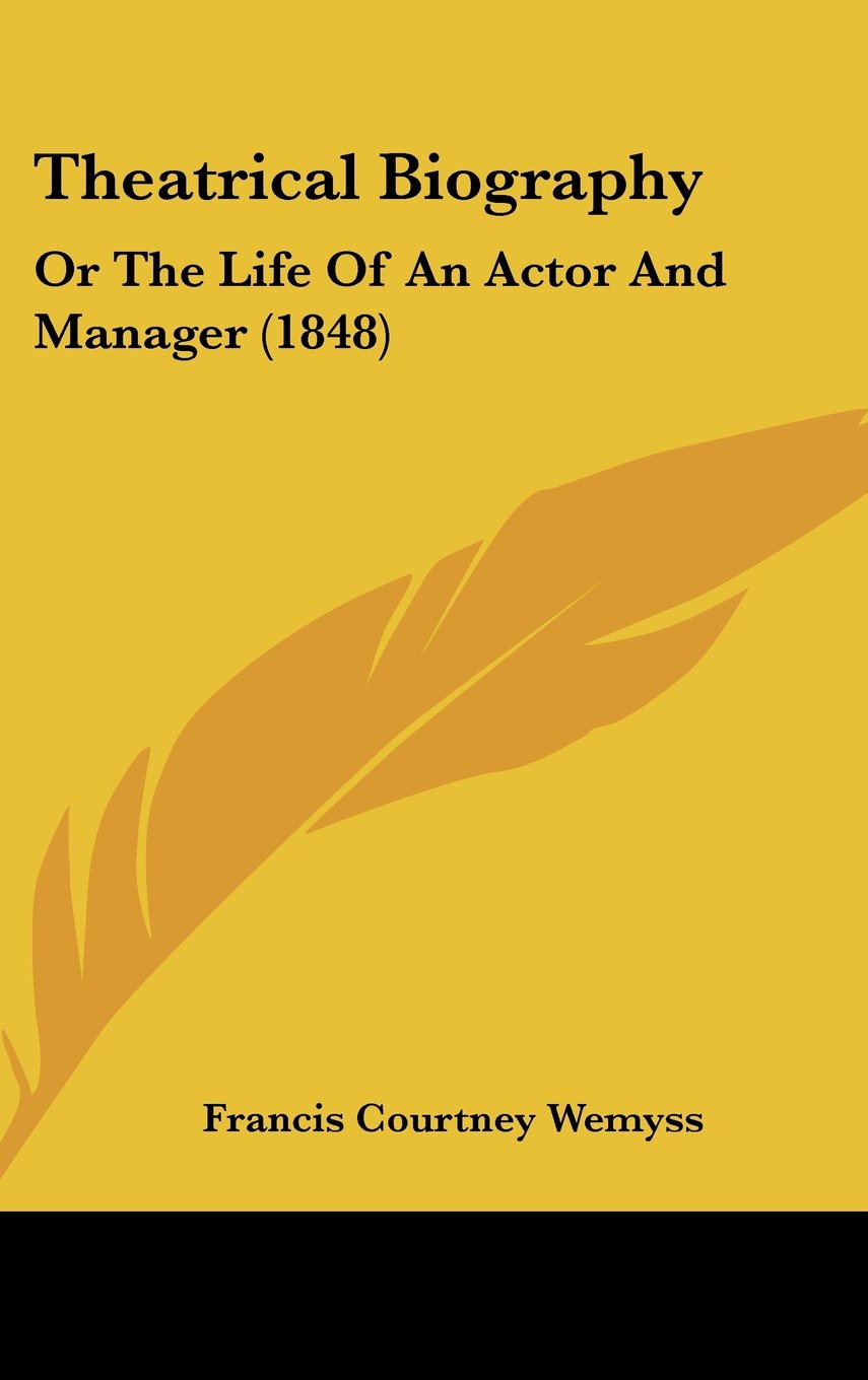 Theatrical Biography: Or The Life Of An Actor And Manager (1848) Contemporary literature