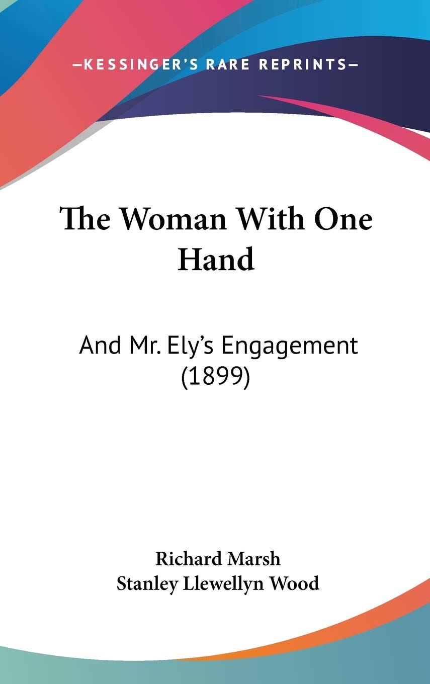The Woman With One Hand: And Mr. Ely's Engagement (1899) Social Sciences