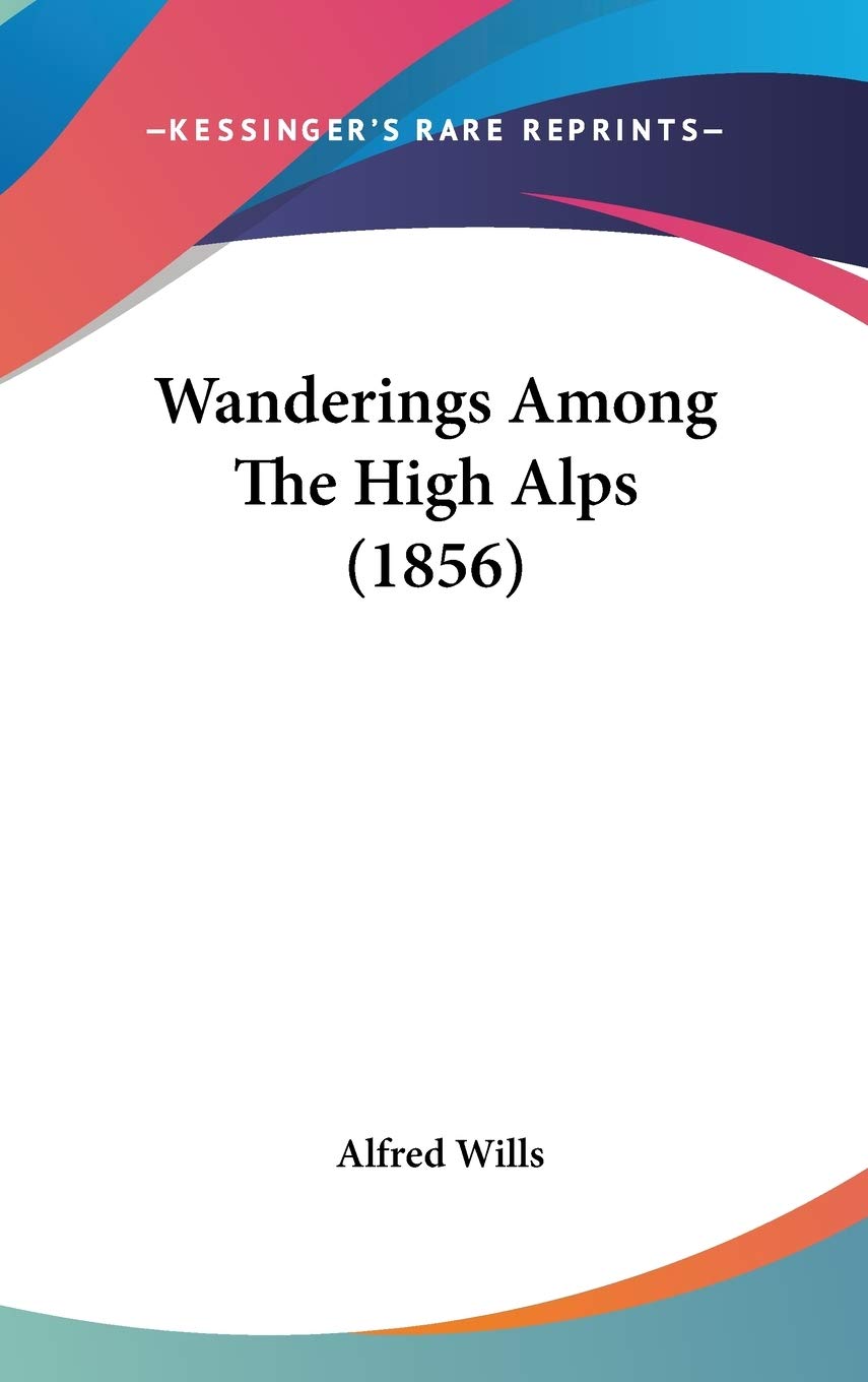 Wanderings Among The High Alps (1856) book