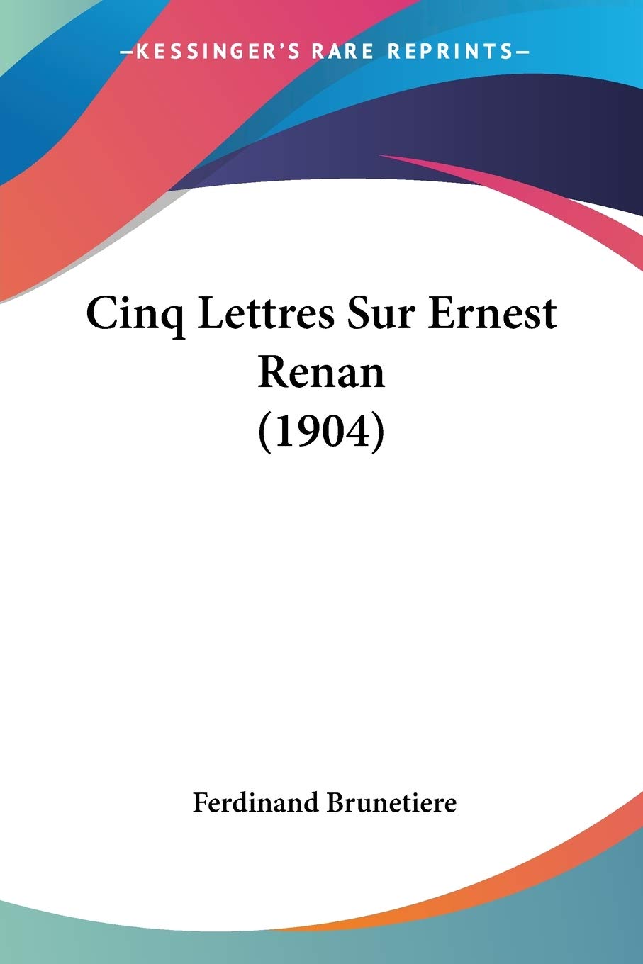 Cinq Lettres Sur Ernest Renan (1904) Contemporary literature