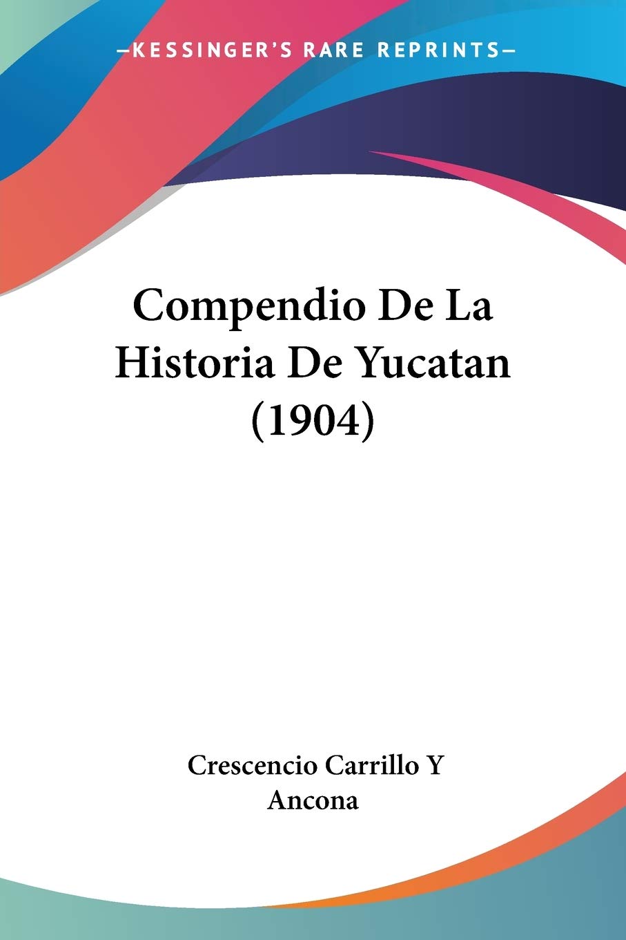 Compendio De La Historia De Yucatan (1904) International